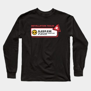 Installation sleep failed Long Sleeve T-Shirt